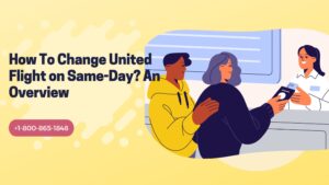 How To Change United Flight on Same-Day? An Overview