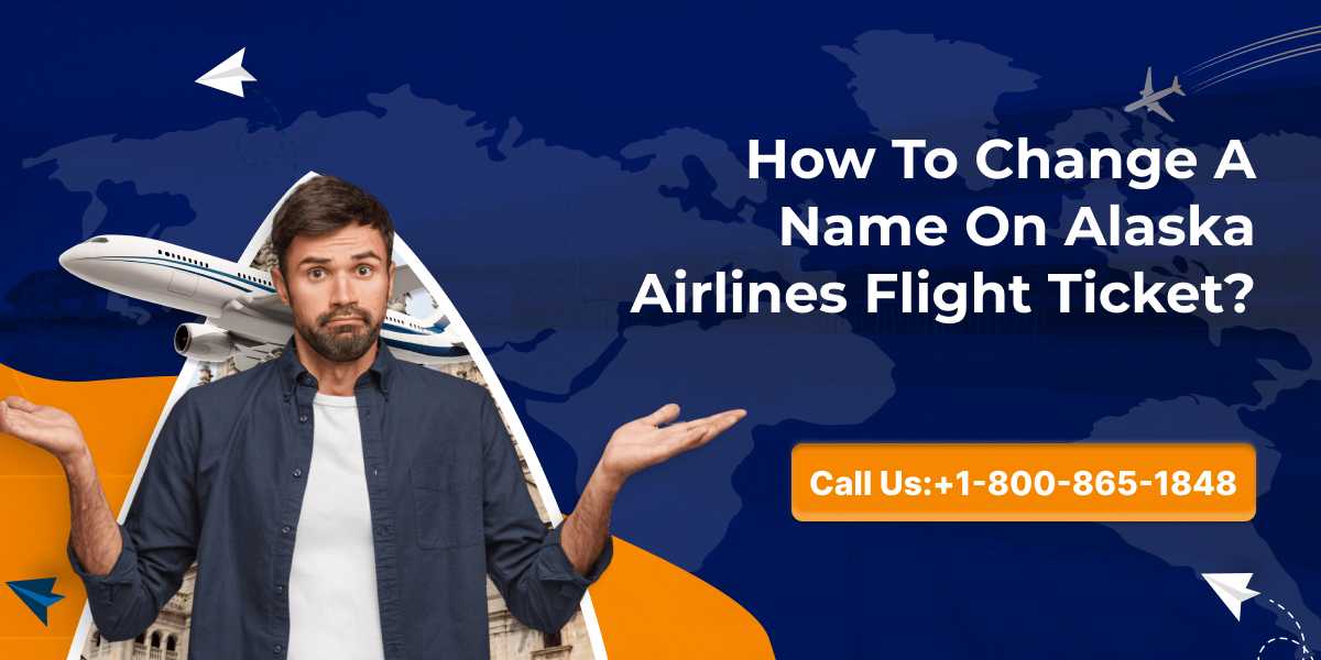 How to change name on alaska airlines flight tivcket